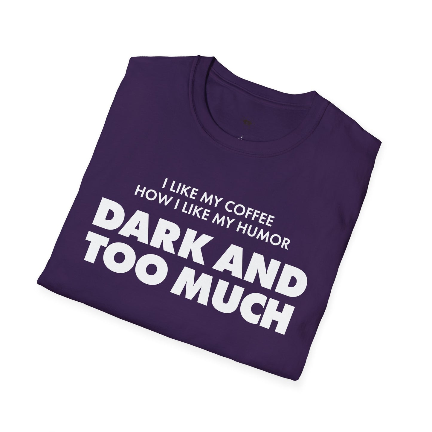 Dark and too much, Coffee Lover Unisex T-Shirt