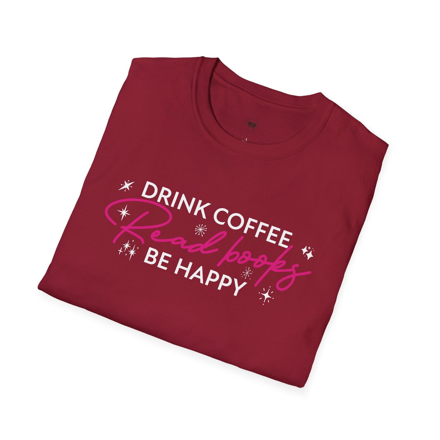 Drink coffee read books be happy, Coffee Lover Unisex T-Shirt, Funny Coffee Tee, Cute Gift for Baristas, Coffee Obsessed Apparel, Casual Everyday Wear