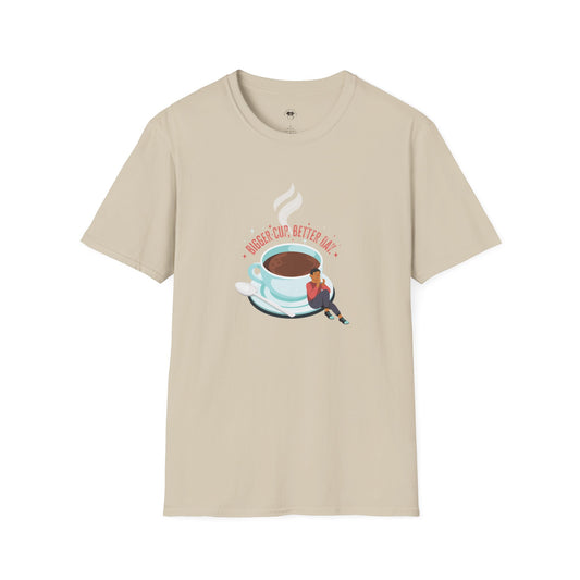 Bigger cup better day, Coffee Lover Unisex T-Shirt, Funny Coffee Tee, Cute Gift for Baristas, Coffee Obsessed Apparel, Casual Everyday Wear