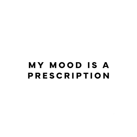 My mood is a prescription T-Shirt