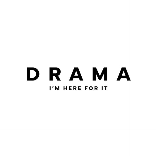 Drama. I'm here for it. T-Shirt