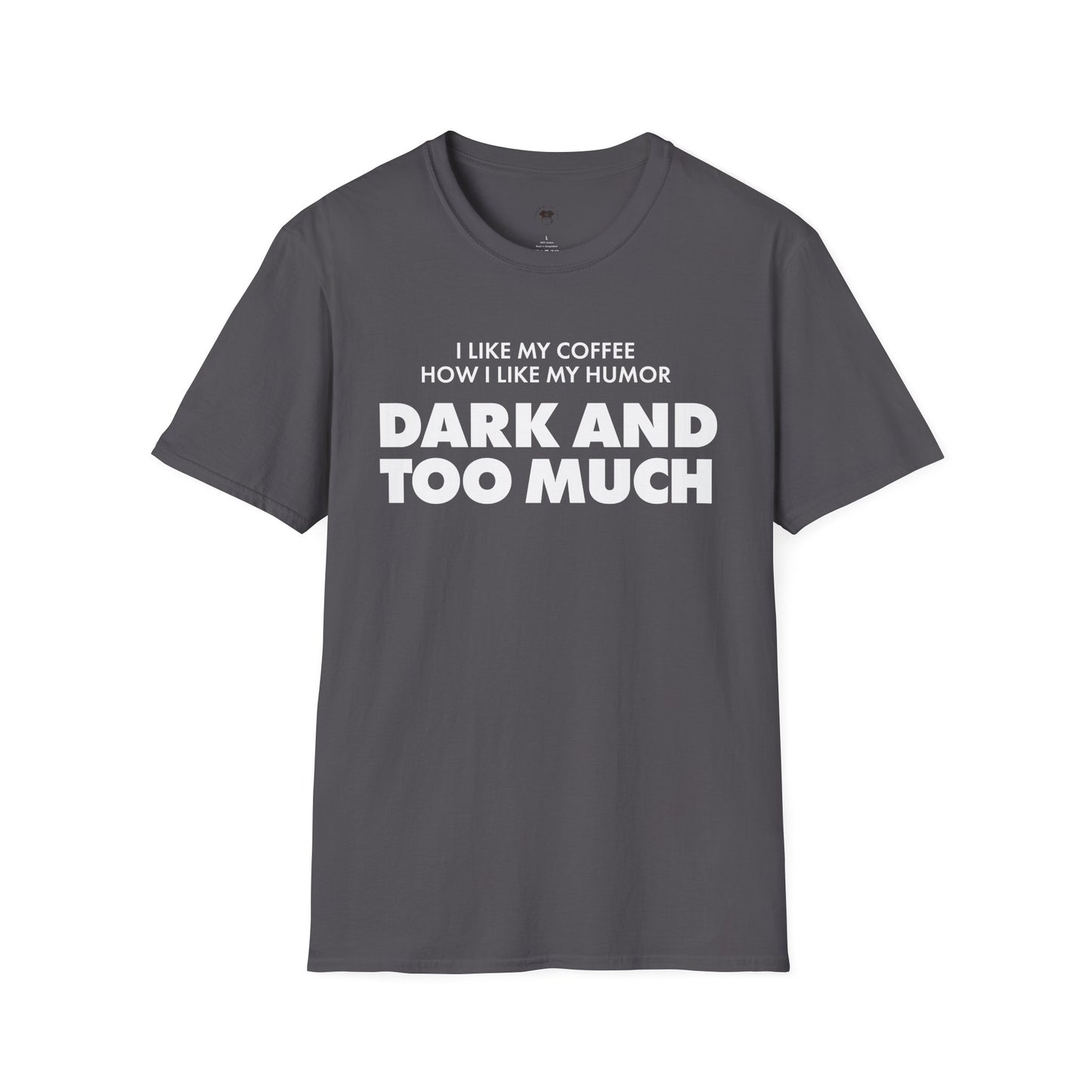 Dark and too much, Coffee Lover Unisex T-Shirt
