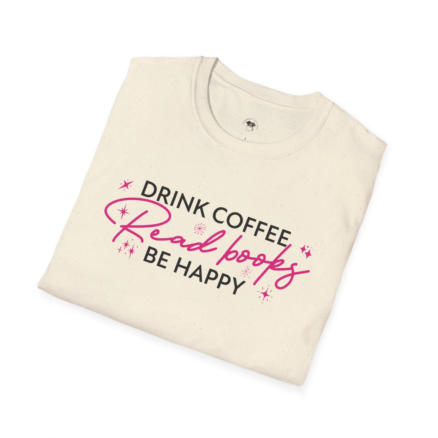 Drink coffee read books be happy, Coffee Lover Unisex T-Shirt, Funny Coffee Tee, Cute Gift for Baristas, Coffee Obsessed Apparel, Casual Everyday Wear