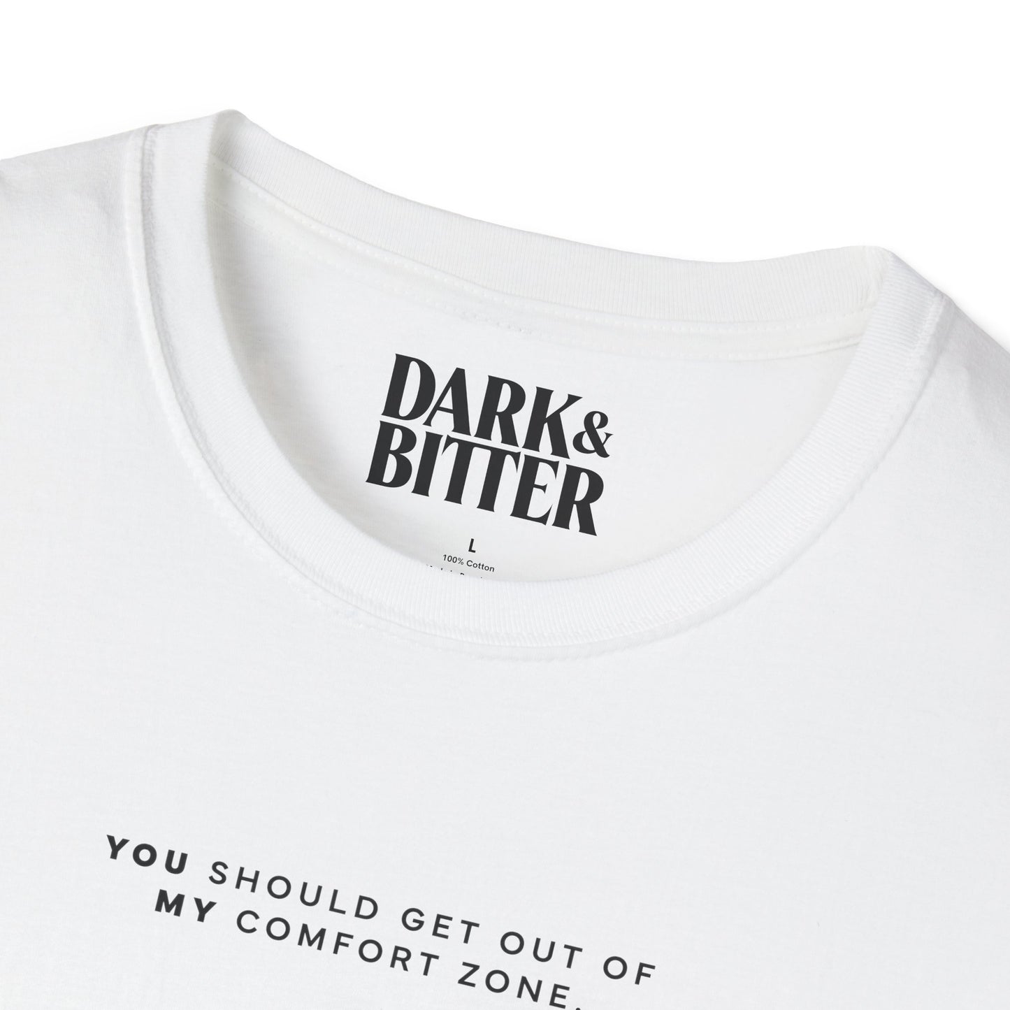 You should get out of my comfort zone T-Shirt