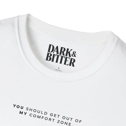 You should get out of my comfort zone T-Shirt