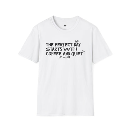 The perfect day starts with coffee and quiet, Coffee Lover Unisex T-Shirt