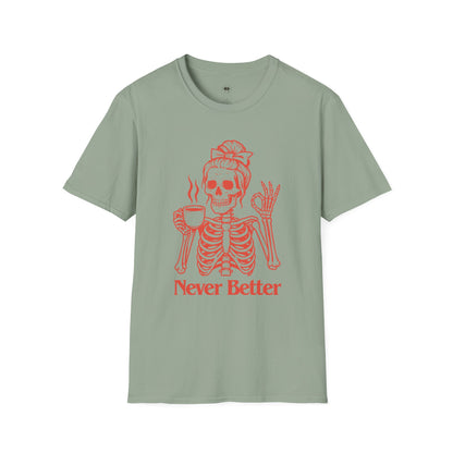 Never better, Coffee Lover Unisex T-Shirt, Funny Coffee Tee, Cute Gift for Baristas, Coffee Obsessed Apparel, Casual Everyday Wear