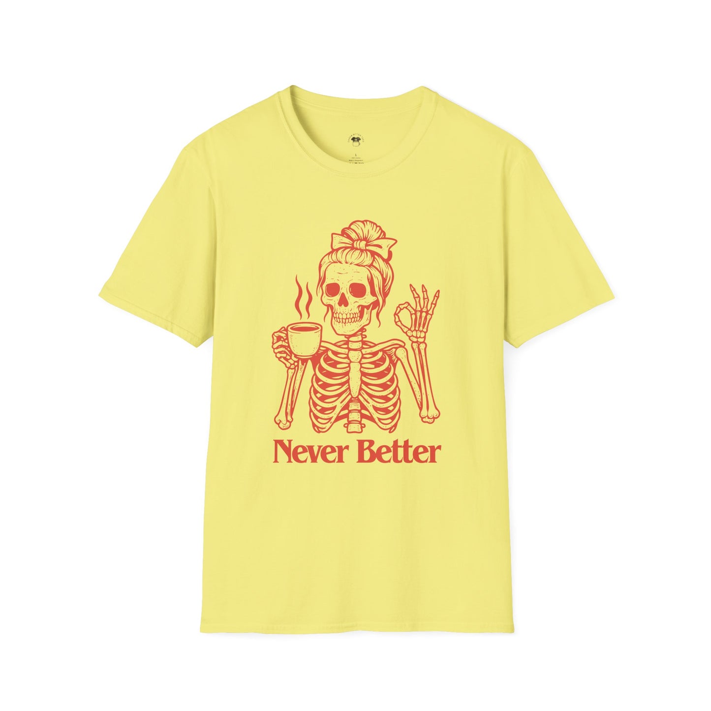 Never better, Coffee Lover Unisex T-Shirt, Funny Coffee Tee, Cute Gift for Baristas, Coffee Obsessed Apparel, Casual Everyday Wear