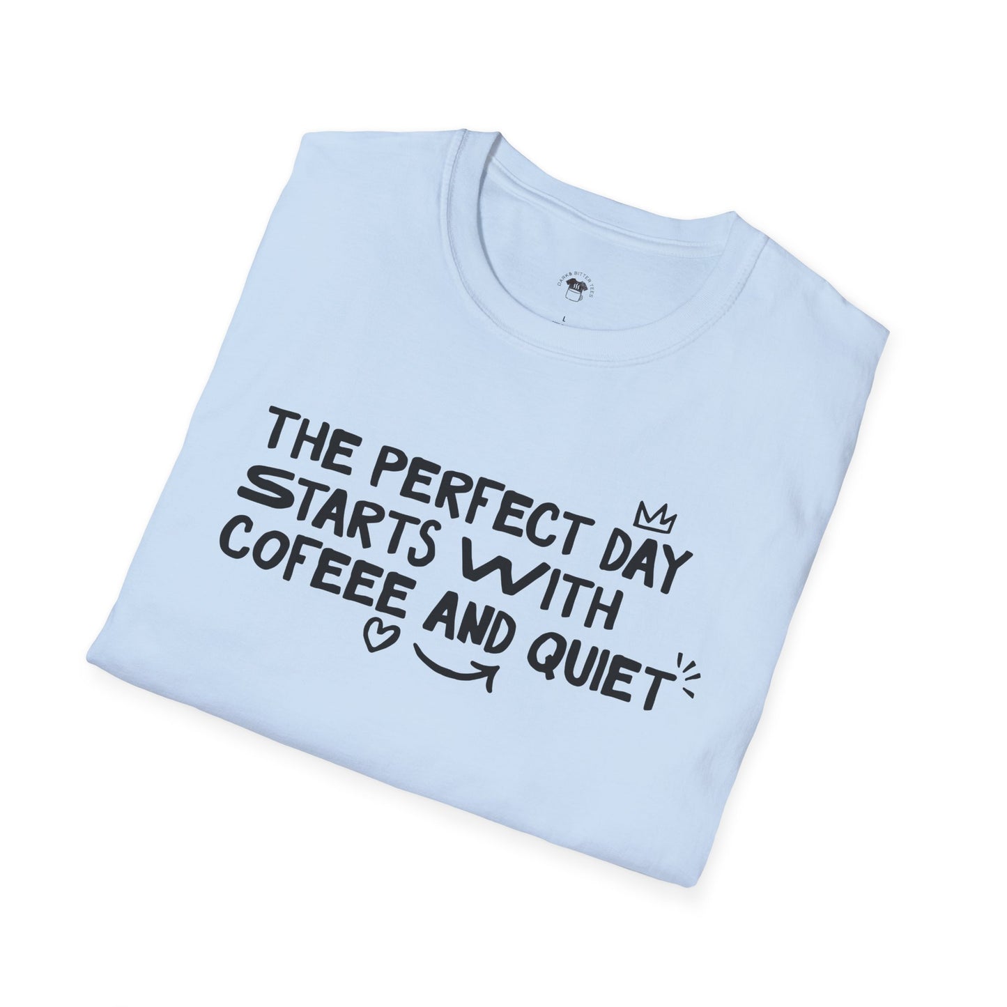 The perfect day starts with coffee and quiet, Coffee Lover Unisex T-Shirt