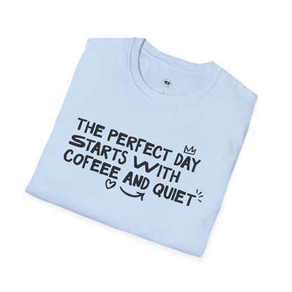 The perfect day starts with coffee and quiet, Coffee Lover Unisex T-Shirt