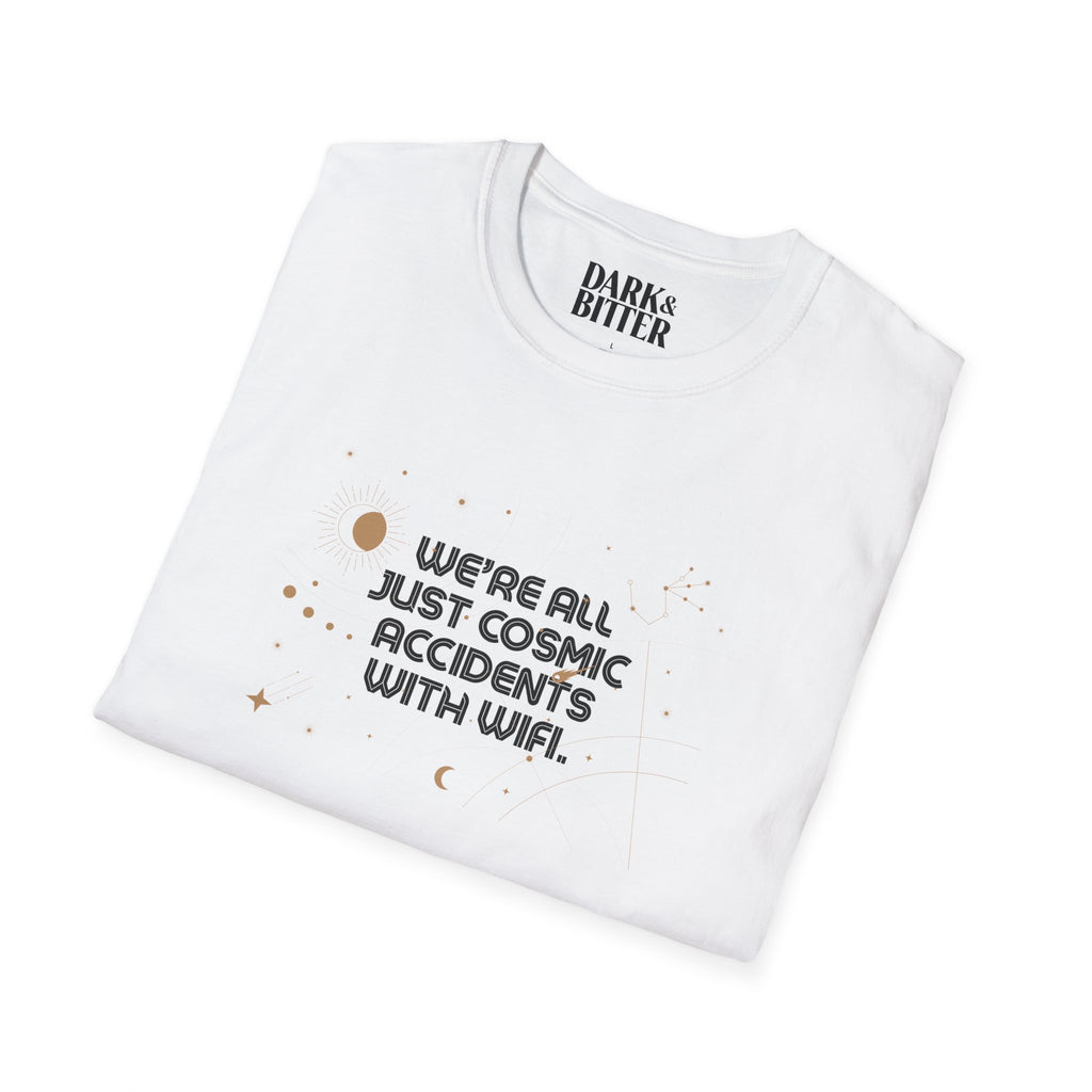 We’re all just cosmic accidents with WiFi T-Shirt