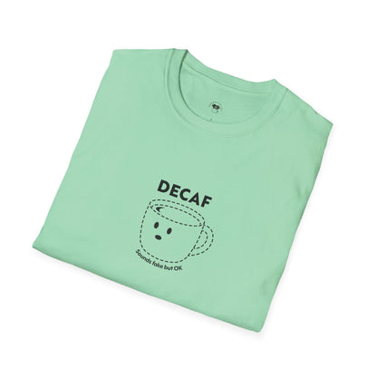 Decaf sounds fake, Coffee Lover Unisex T-Shirt, Funny Coffee Tee, Cute Gift for Baristas, Coffee Obsessed Apparel, Casual Everyday Wear