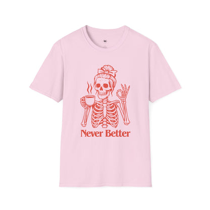 Never better, Coffee Lover Unisex T-Shirt, Funny Coffee Tee, Cute Gift for Baristas, Coffee Obsessed Apparel, Casual Everyday Wear