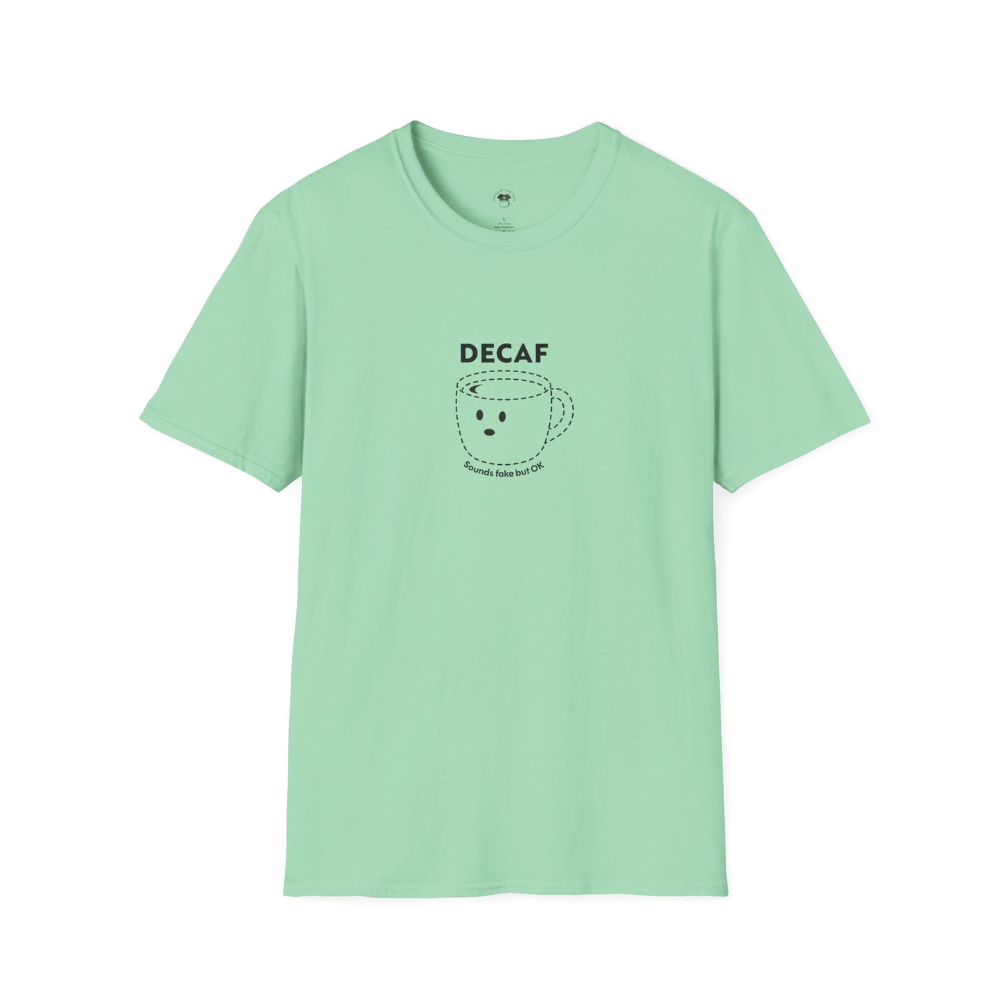 Decaf sounds fake, Coffee Lover Unisex T-Shirt, Funny Coffee Tee, Cute Gift for Baristas, Coffee Obsessed Apparel, Casual Everyday Wear