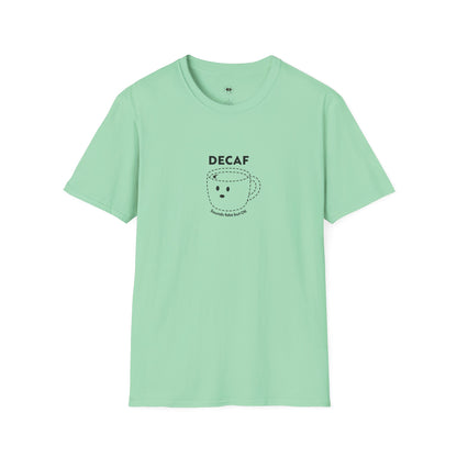 Decaf sounds fake, Coffee Lover Unisex T-Shirt, Funny Coffee Tee, Cute Gift for Baristas, Coffee Obsessed Apparel, Casual Everyday Wear