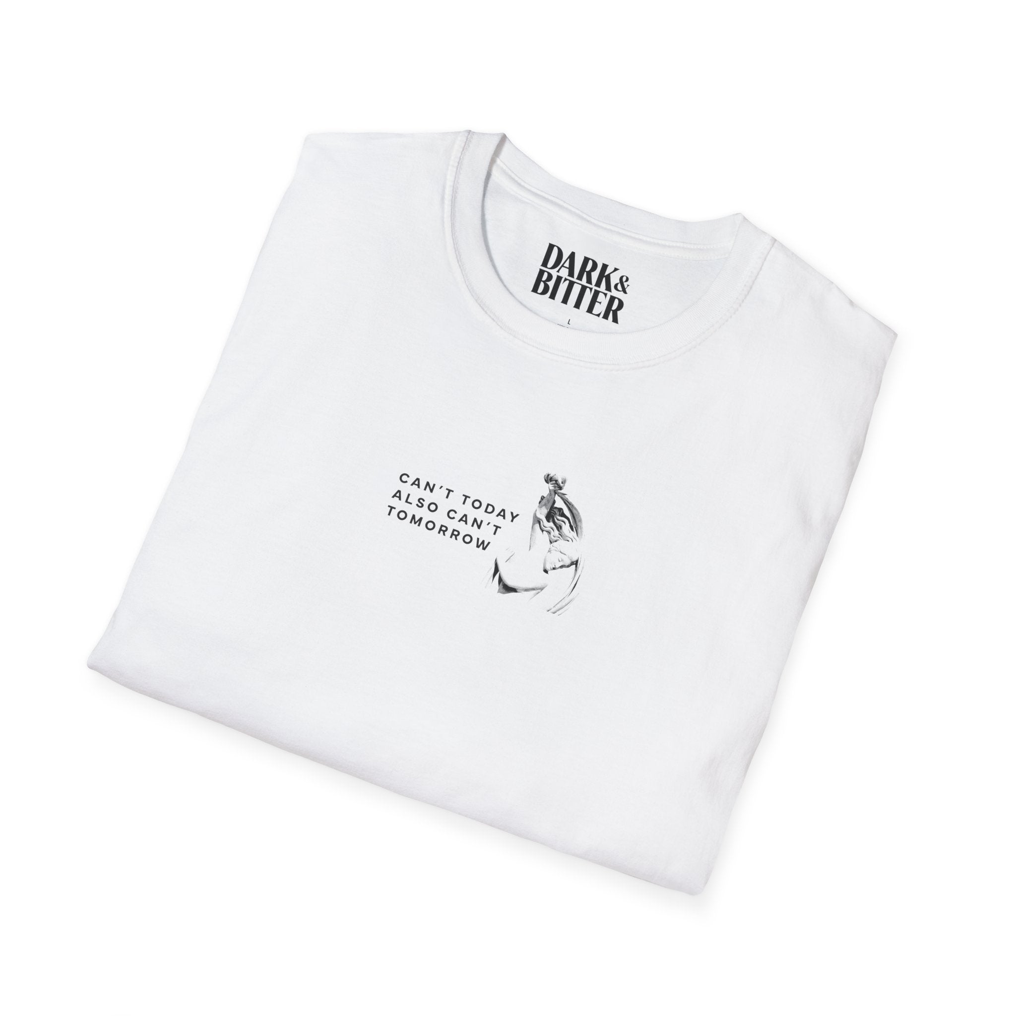 Can’t today. Also can’t tomorrow. T-Shirt