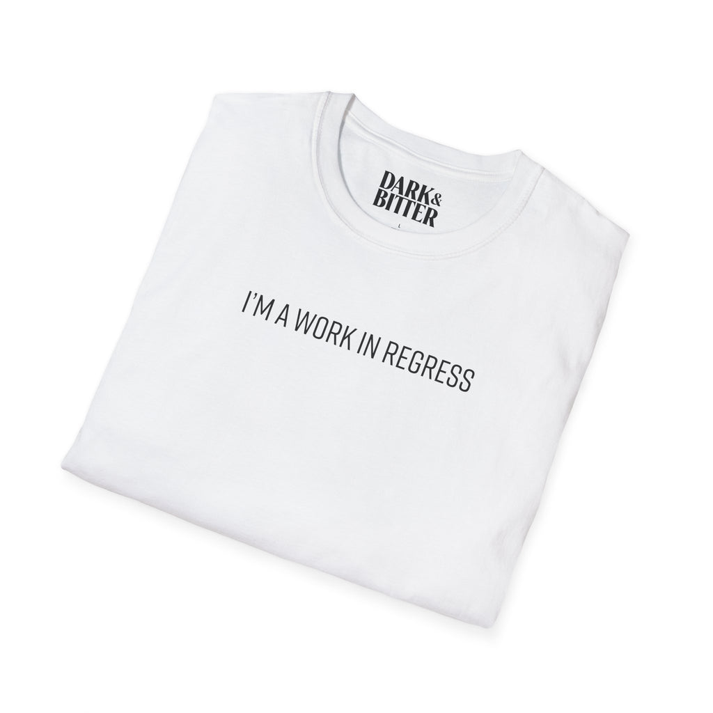 I'm a work in regress T-Shirt