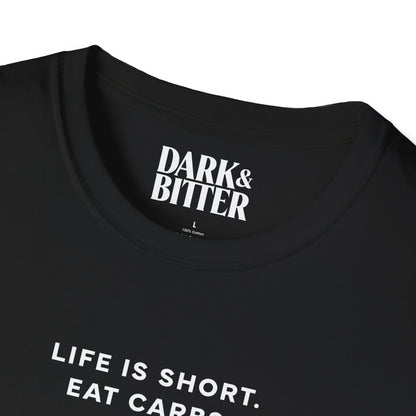 Life is short. Eat carbs. T-Shirt