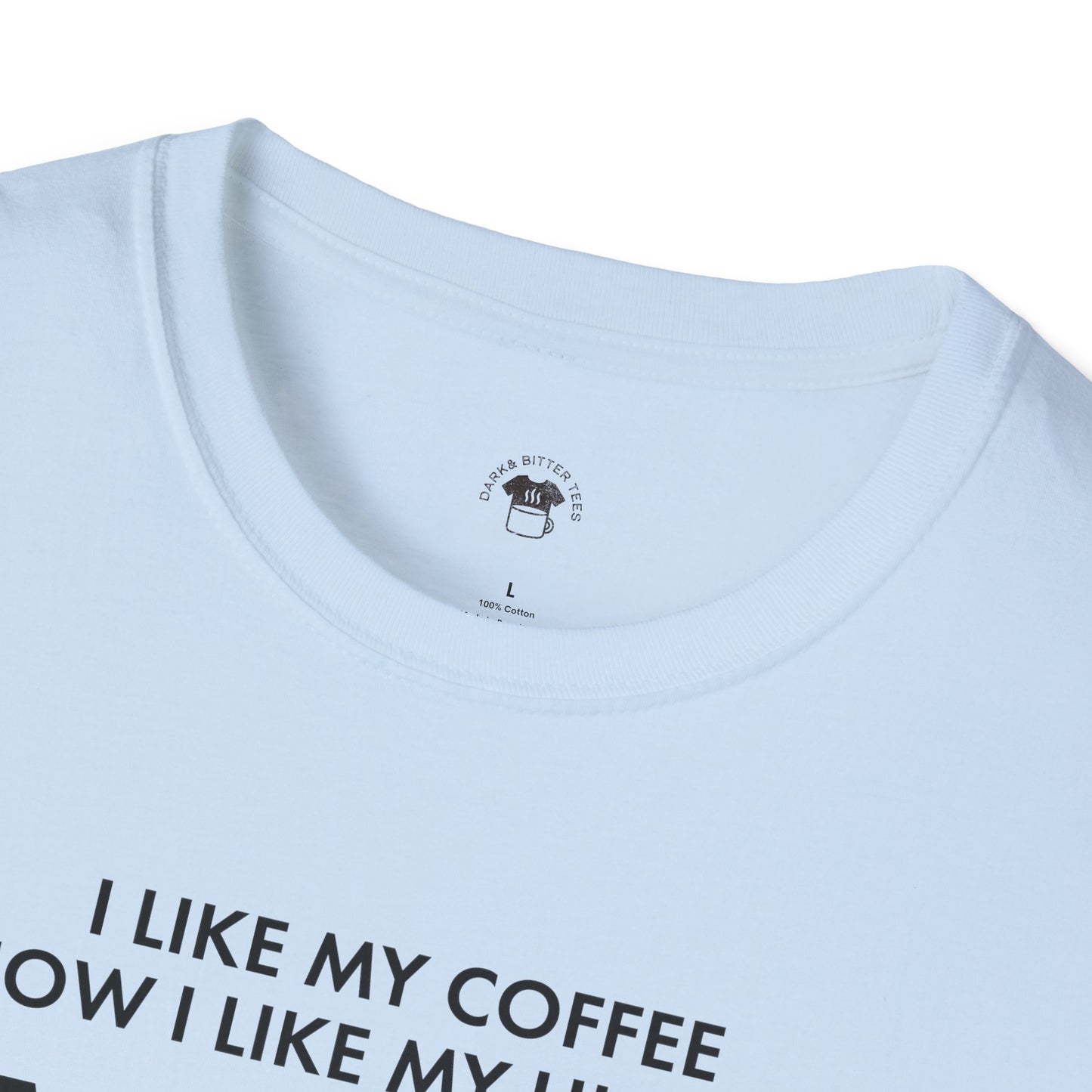 Dark and too much, Coffee Lover Unisex T-Shirt