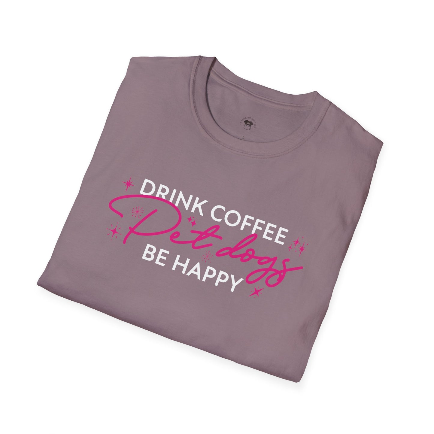 Drink coffee pet dogs be happy, Coffee Lover Unisex T-Shirt, Funny Coffee Tee, Cute Gift for Baristas, Coffee Obsessed Apparel, Casual Everyday Wear