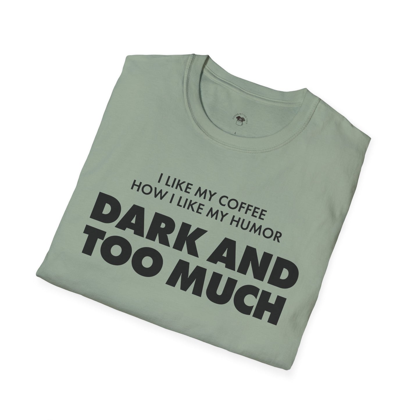 Dark and too much, Coffee Lover Unisex T-Shirt