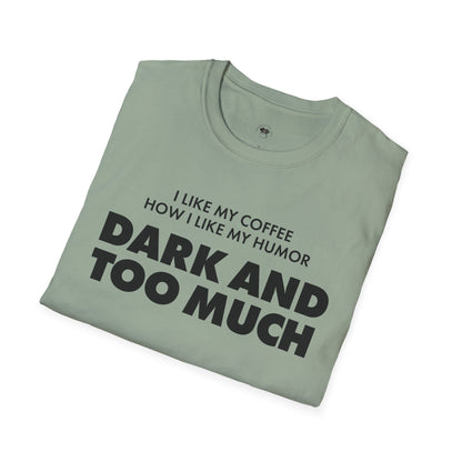 Dark and too much, Coffee Lover Unisex T-Shirt