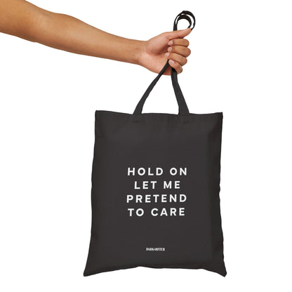 Hold on let me pretend to care Tote bag