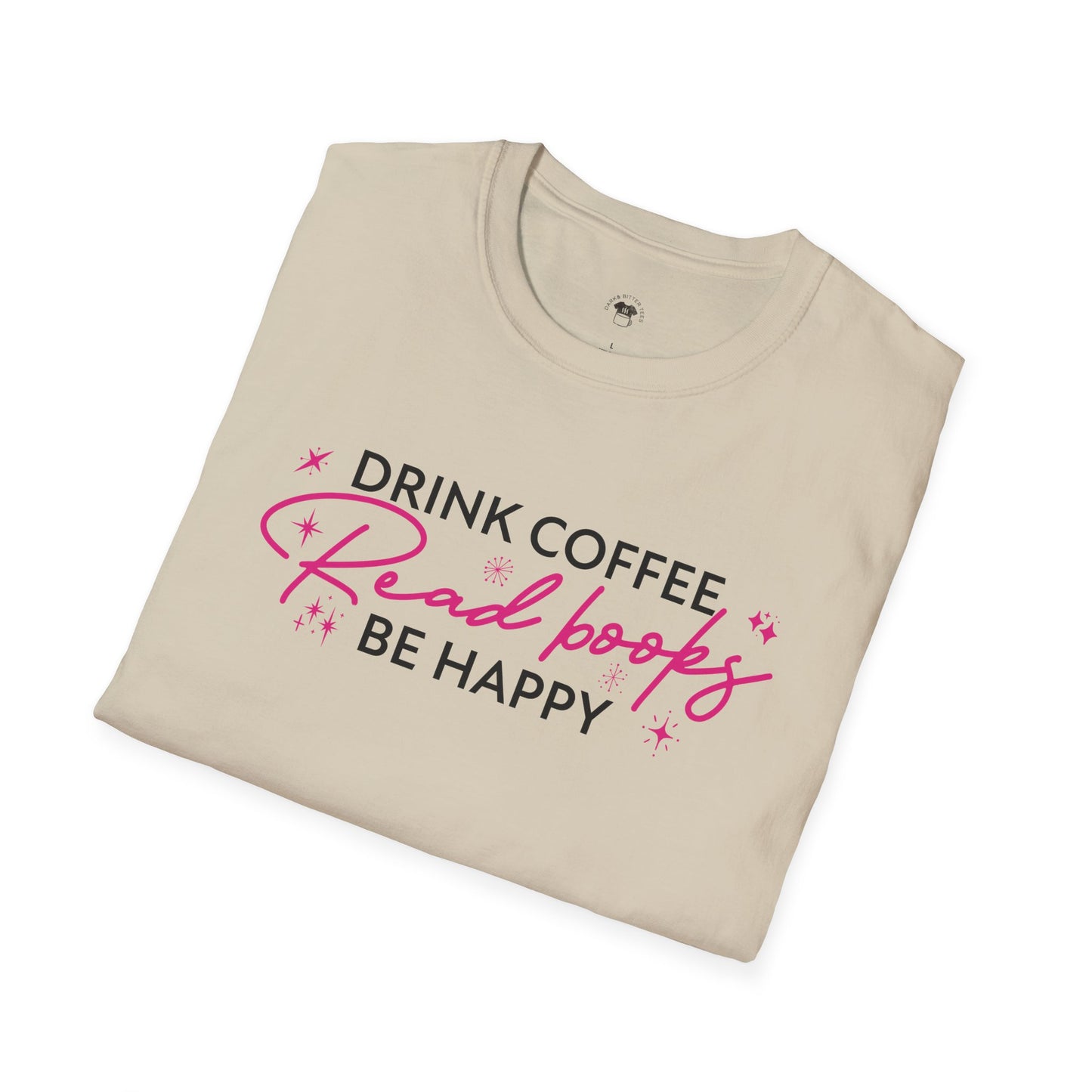 Drink coffee read books be happy, Coffee Lover Unisex T-Shirt, Funny Coffee Tee, Cute Gift for Baristas, Coffee Obsessed Apparel, Casual Everyday Wear