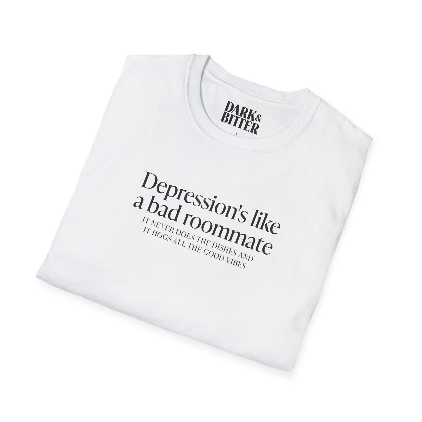 Depression is like a bad roommate T-Shirt