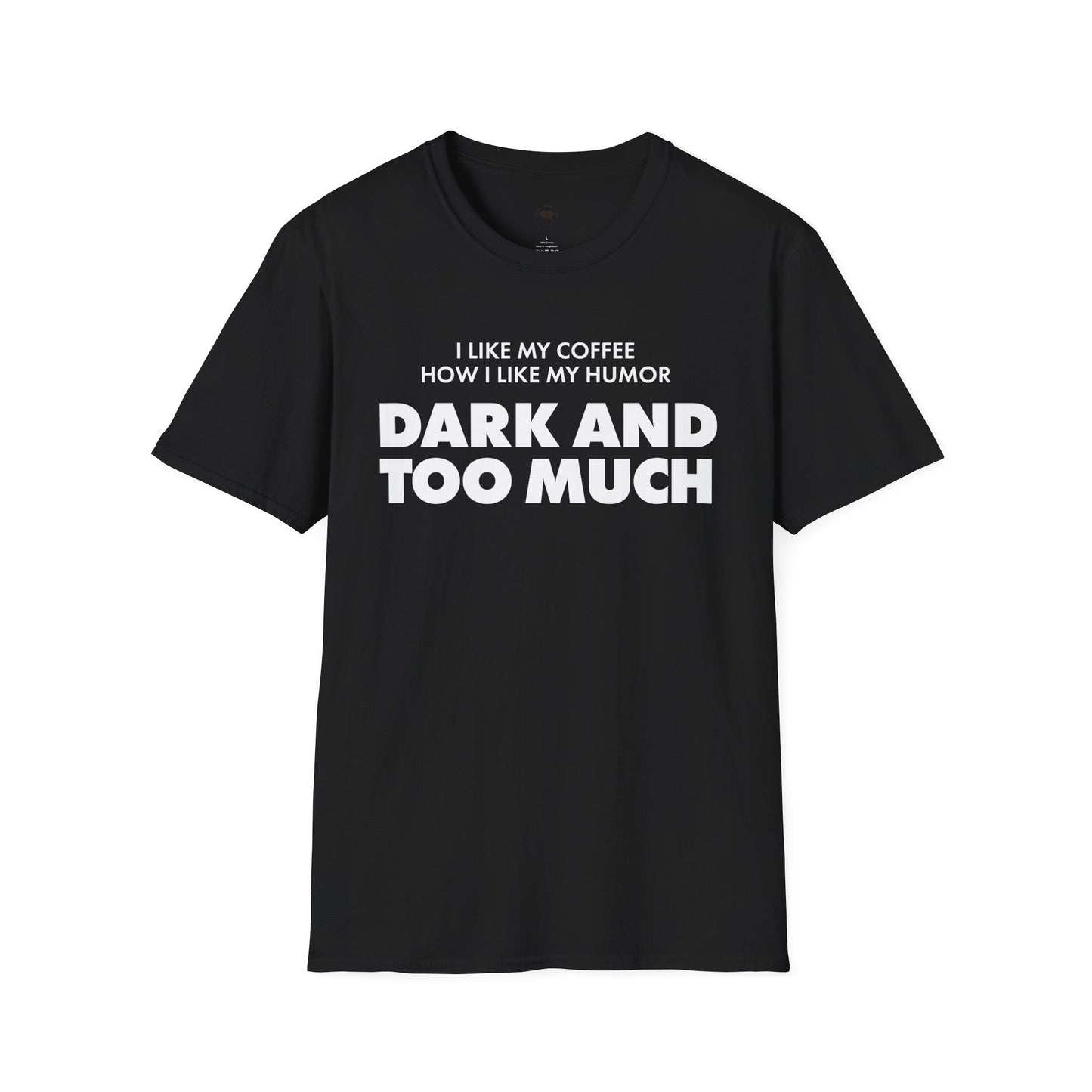 Dark and too much, Coffee Lover Unisex T-Shirt