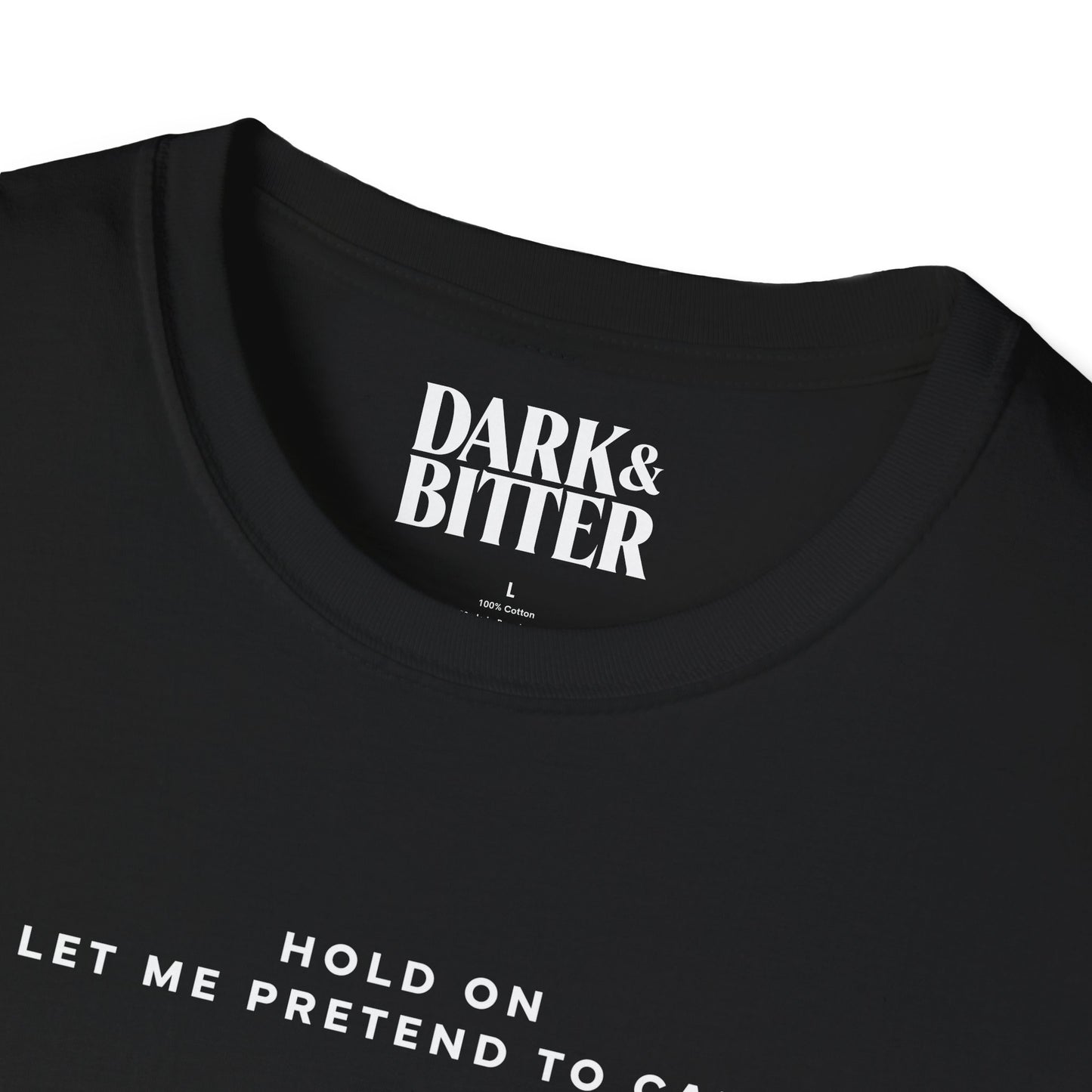 Hold on, let me pretend to care T-Shirt