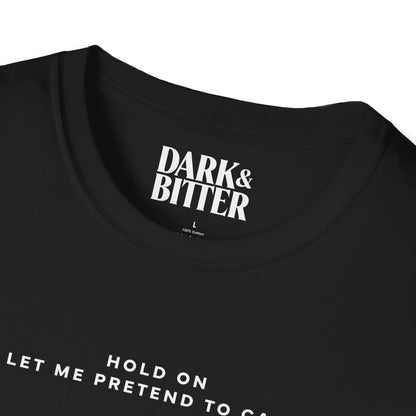 Hold on, let me pretend to care T-Shirt