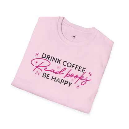 Drink coffee read books be happy, Coffee Lover Unisex T-Shirt, Funny Coffee Tee, Cute Gift for Baristas, Coffee Obsessed Apparel, Casual Everyday Wear