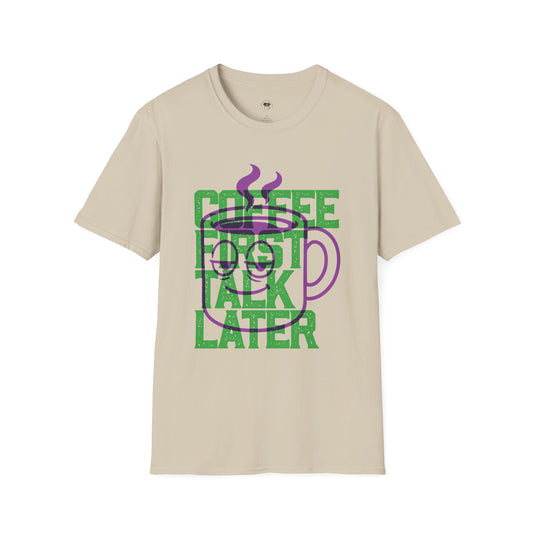 Coffee First Talk Later, Coffee Lover Unisex T-Shirt, Funny Coffee Tee, Cute Gift for Baristas, Coffee Obsessed Apparel, Casual Everyday Wear