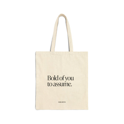 Bold of you to assume Tote bag