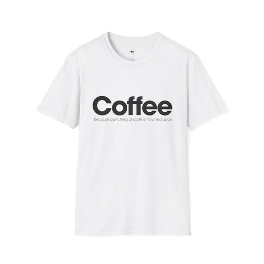Coffee, because punching people is frowned upon, Coffee Lover Unisex T-Shirt