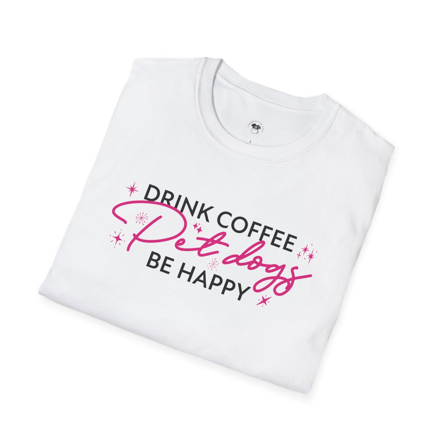 Drink coffee pet dogs be happy, Coffee Lover Unisex T-Shirt, Funny Coffee Tee, Cute Gift for Baristas, Coffee Obsessed Apparel, Casual Everyday Wear