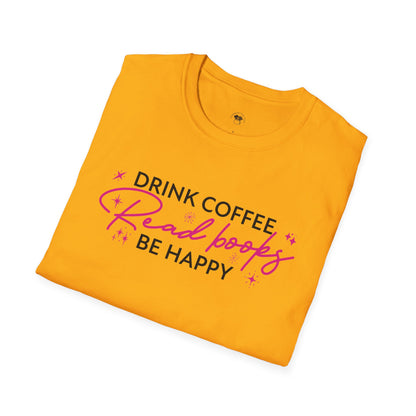 Drink coffee read books be happy, Coffee Lover Unisex T-Shirt, Funny Coffee Tee, Cute Gift for Baristas, Coffee Obsessed Apparel, Casual Everyday Wear
