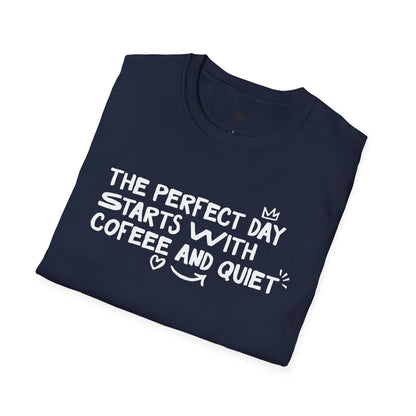 The perfect day starts with coffee and quiet, Coffee Lover Unisex T-Shirt