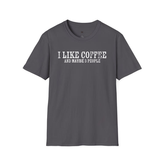 I like coffee and maybe 3 people, Coffee Lover Unisex T-Shirt, Funny Coffee Tee, Cute Gift for Baristas, Coffee Obsessed Apparel, Casual Everyday Wear