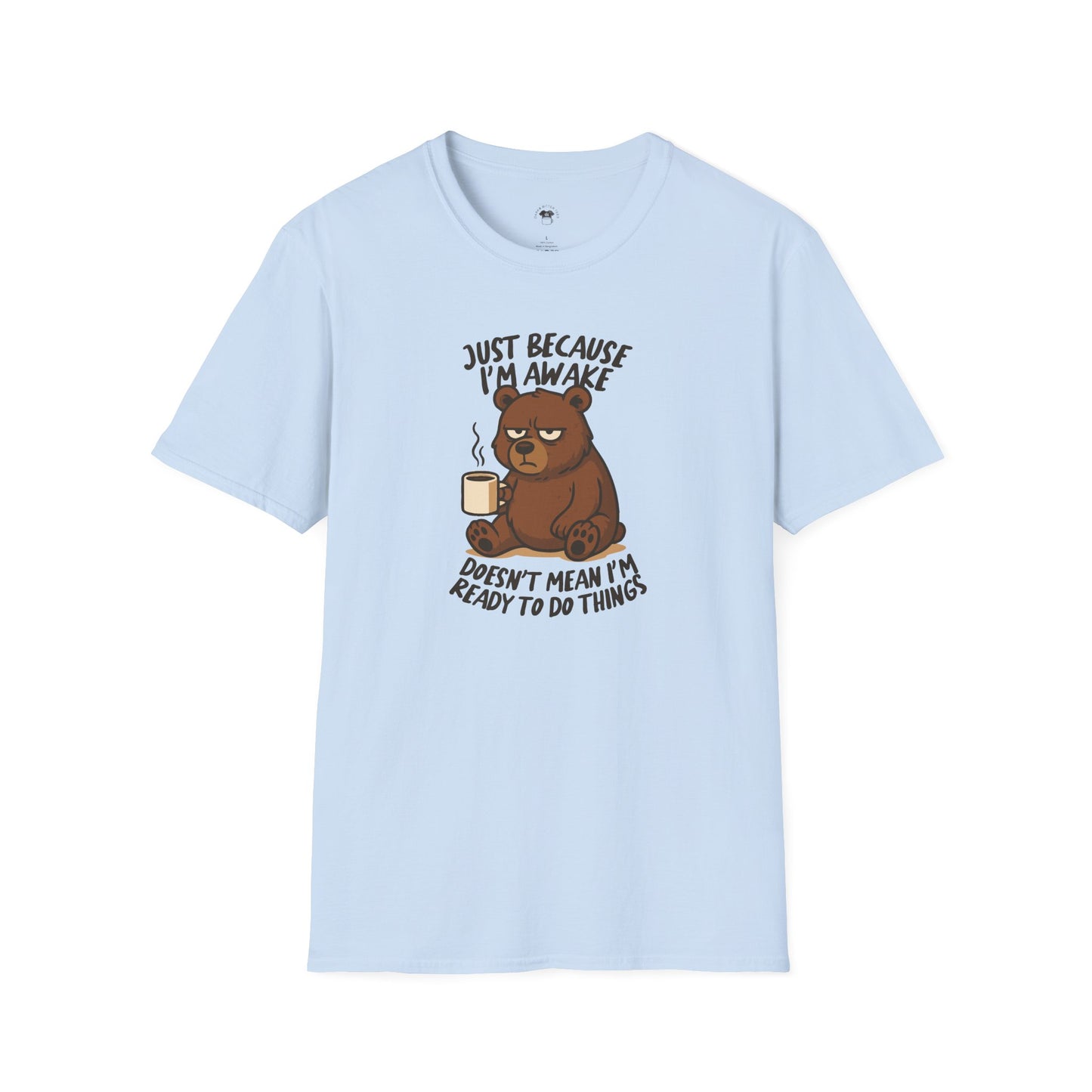 Just because I'm awake, Coffee Lover Unisex T-Shirt, Funny Coffee Tee, Cute Gift for Baristas, Coffee Obsessed Apparel, Casual Everyday Wear