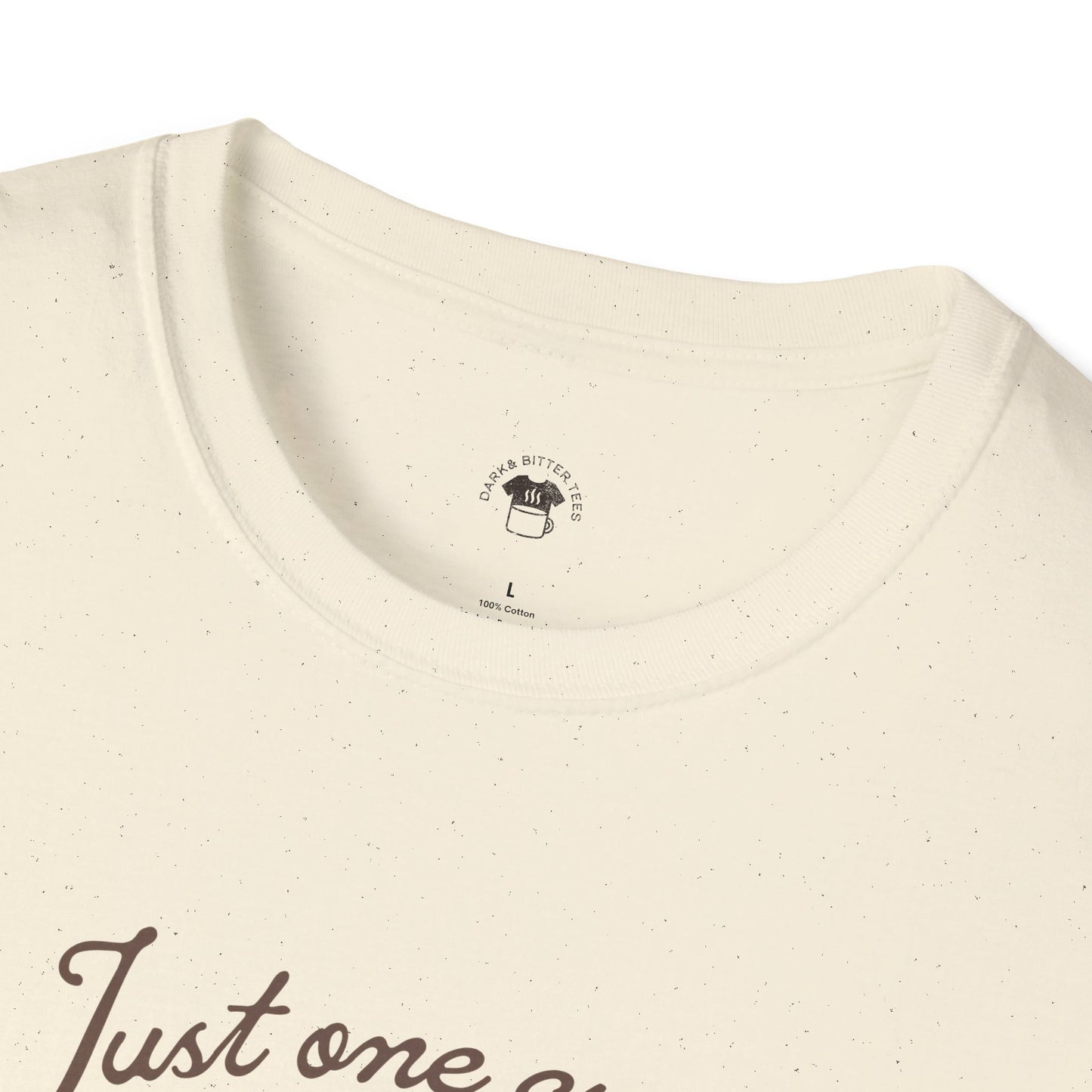 Just One Cup Graphic Tee, Coffee Lover Unisex T-Shirt, Funny Coffee Tee, Cute Gift for Baristas, Coffee Obsessed Apparel, Casual Everyday Wear