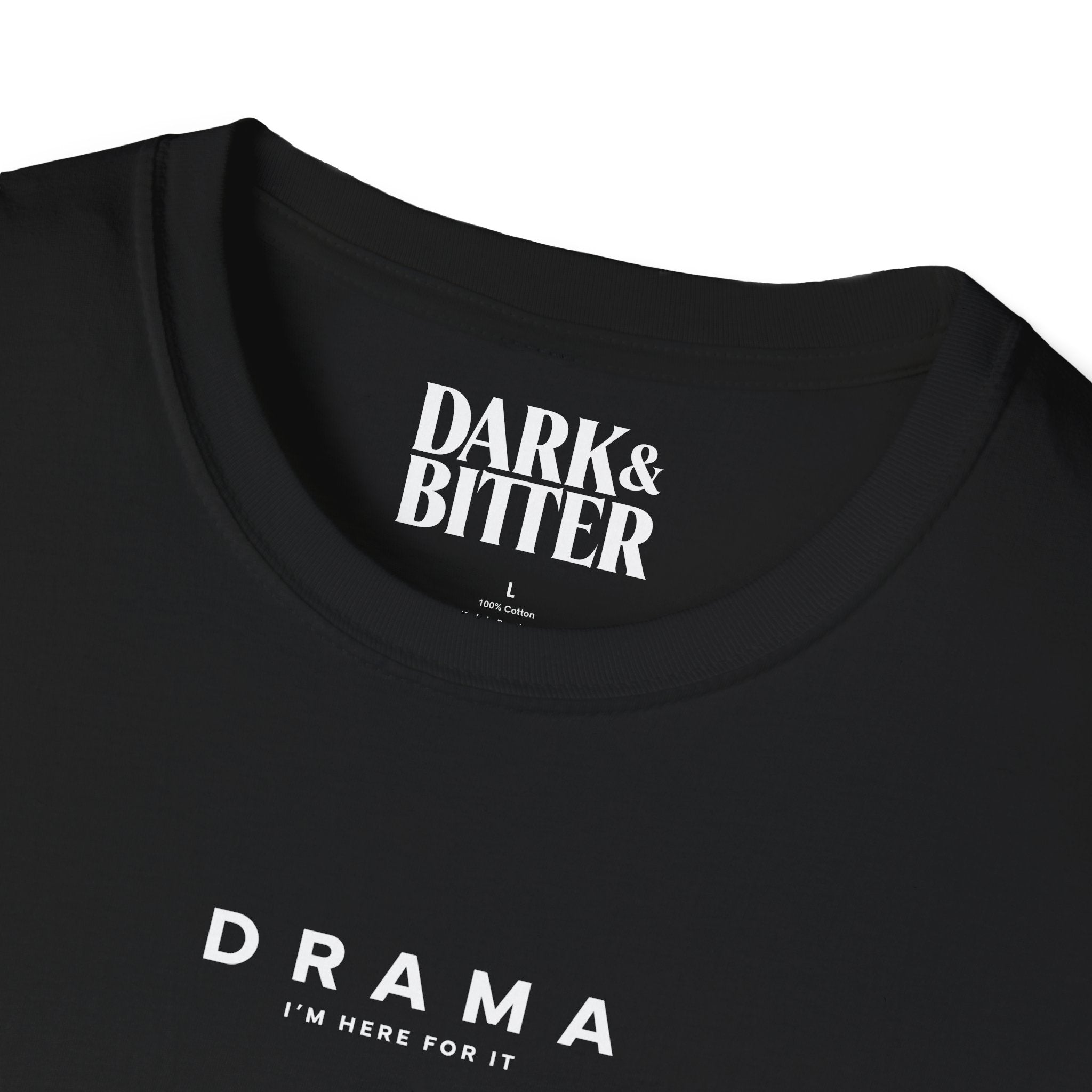 Drama. I'm here for it. T-Shirt