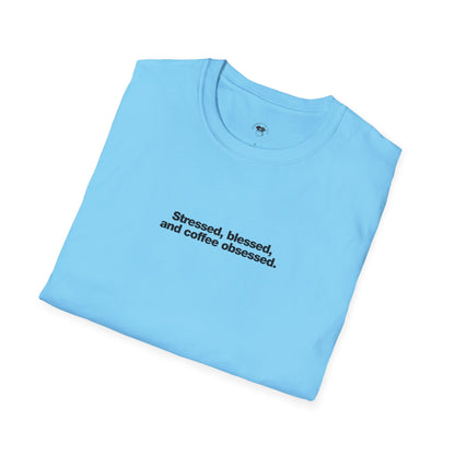 Stressed, Blessed and Coffee Obsessed, Coffee Lover Unisex T-Shirt, Funny Coffee Tee, Cute Gift for Baristas, Coffee Obsessed Apparel, Casual Everyday Wear