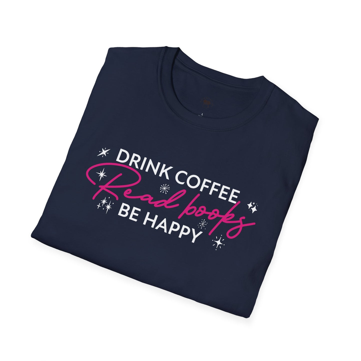 Drink coffee read books be happy, Coffee Lover Unisex T-Shirt, Funny Coffee Tee, Cute Gift for Baristas, Coffee Obsessed Apparel, Casual Everyday Wear
