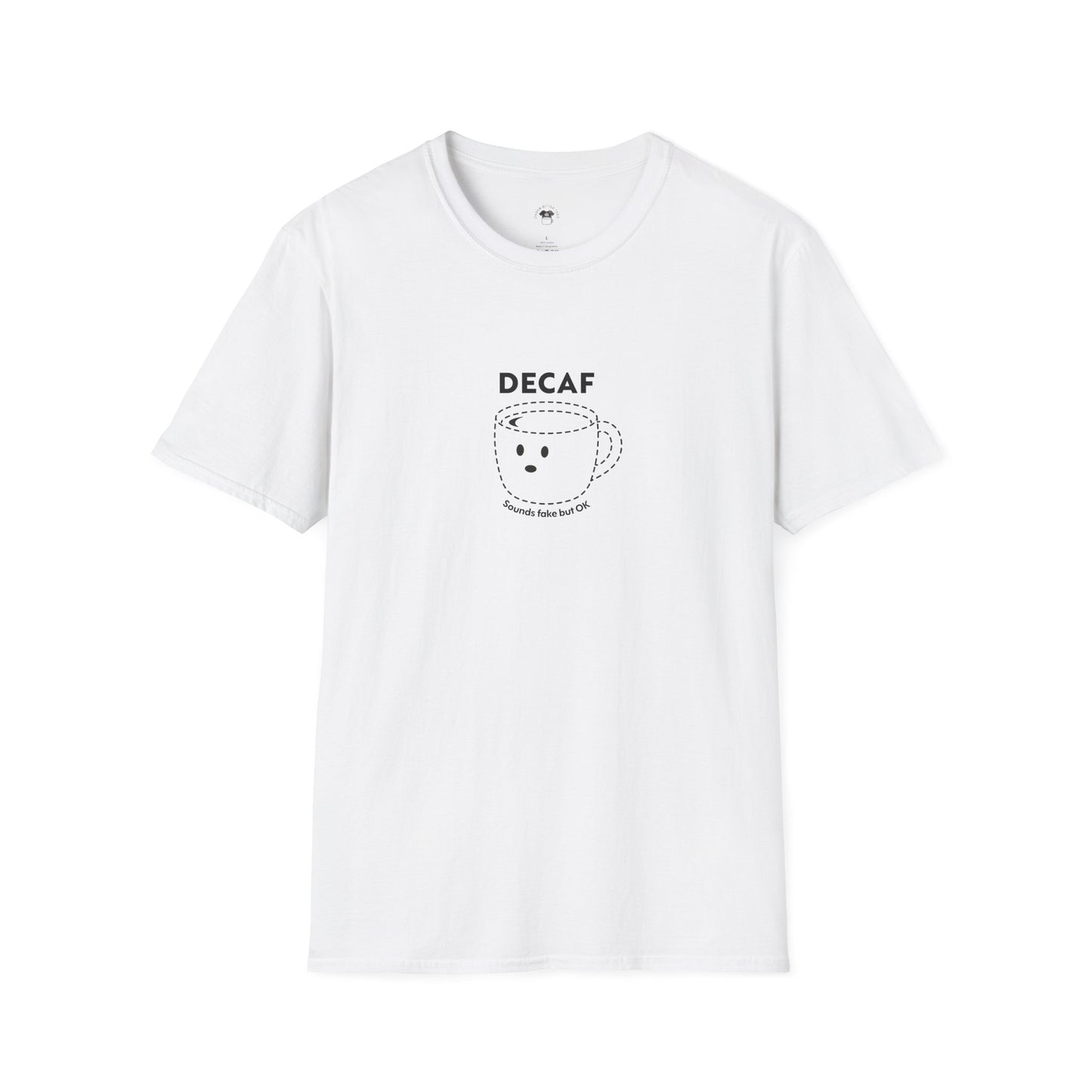 Decaf sounds fake, Coffee Lover Unisex T-Shirt, Funny Coffee Tee, Cute Gift for Baristas, Coffee Obsessed Apparel, Casual Everyday Wear