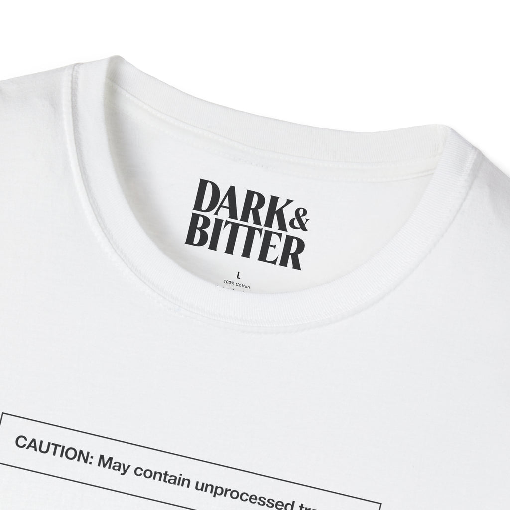 Caution: May contain unprocessed trauma T-Shirt