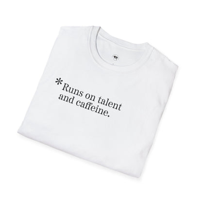 Runs on talent and caffeine, Coffee Lover Unisex T-Shirt, Funny Coffee Tee, Cute Gift for Baristas, Coffee Obsessed Apparel, Casual Everyday Wear