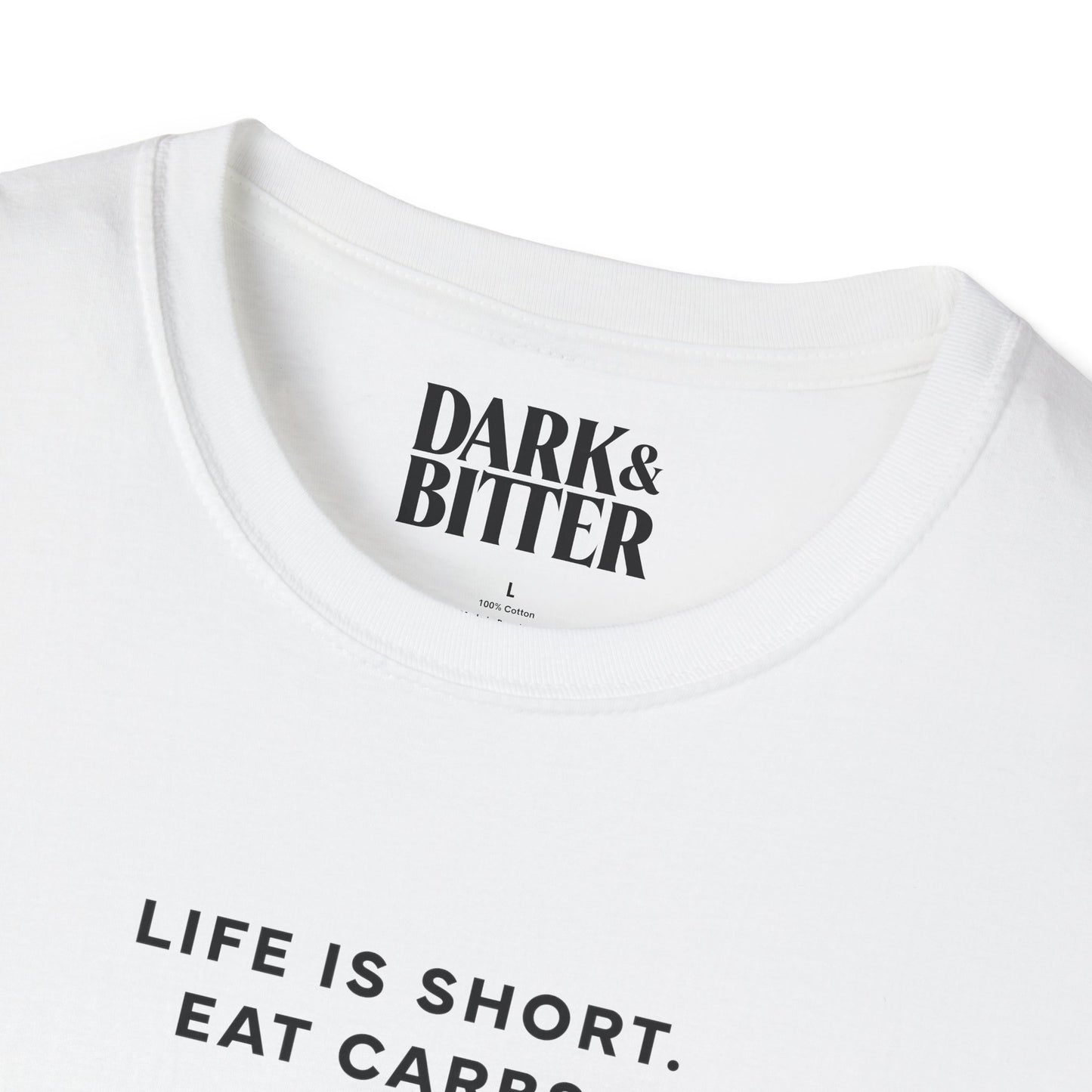 Life is short. Eat carbs. T-Shirt