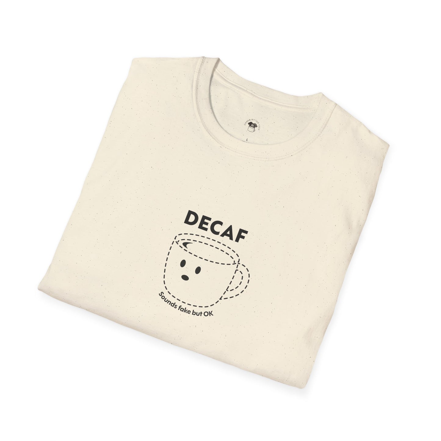 Decaf sounds fake, Coffee Lover Unisex T-Shirt, Funny Coffee Tee, Cute Gift for Baristas, Coffee Obsessed Apparel, Casual Everyday Wear